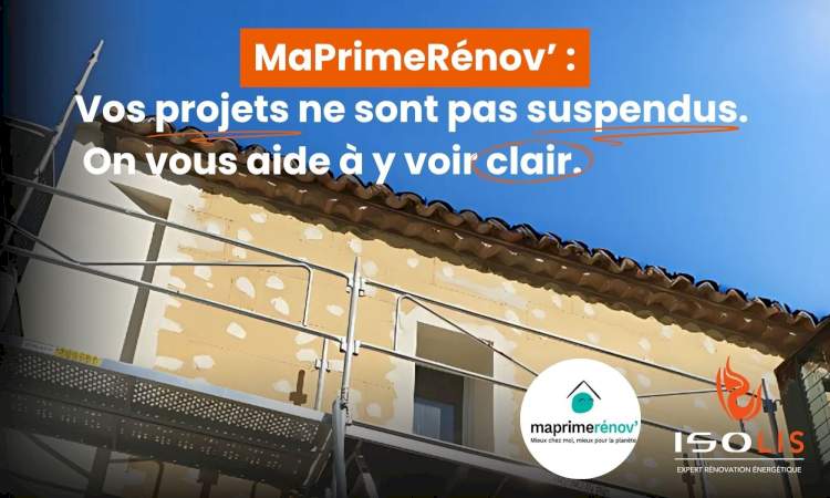 Suspension de MaPrimeRénov’ cet été : on vous aide à y voir plus clair MaPrimeRénov' : ce que vous devez savoir