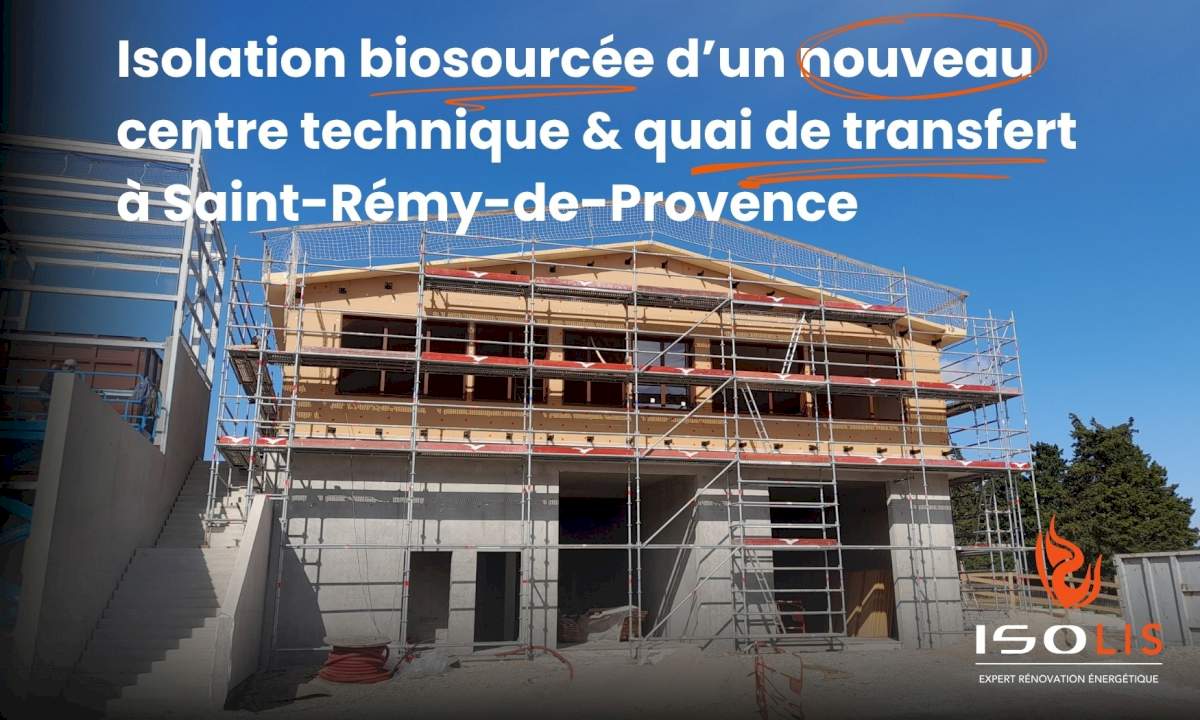isolation biosourcé d'un nouveau centre technique et quai de transfert a saint remy de provence